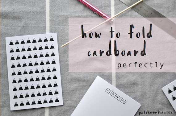 How to fold cardboard perfectly, without creases, every time. By Patchwork Cactus Blog 