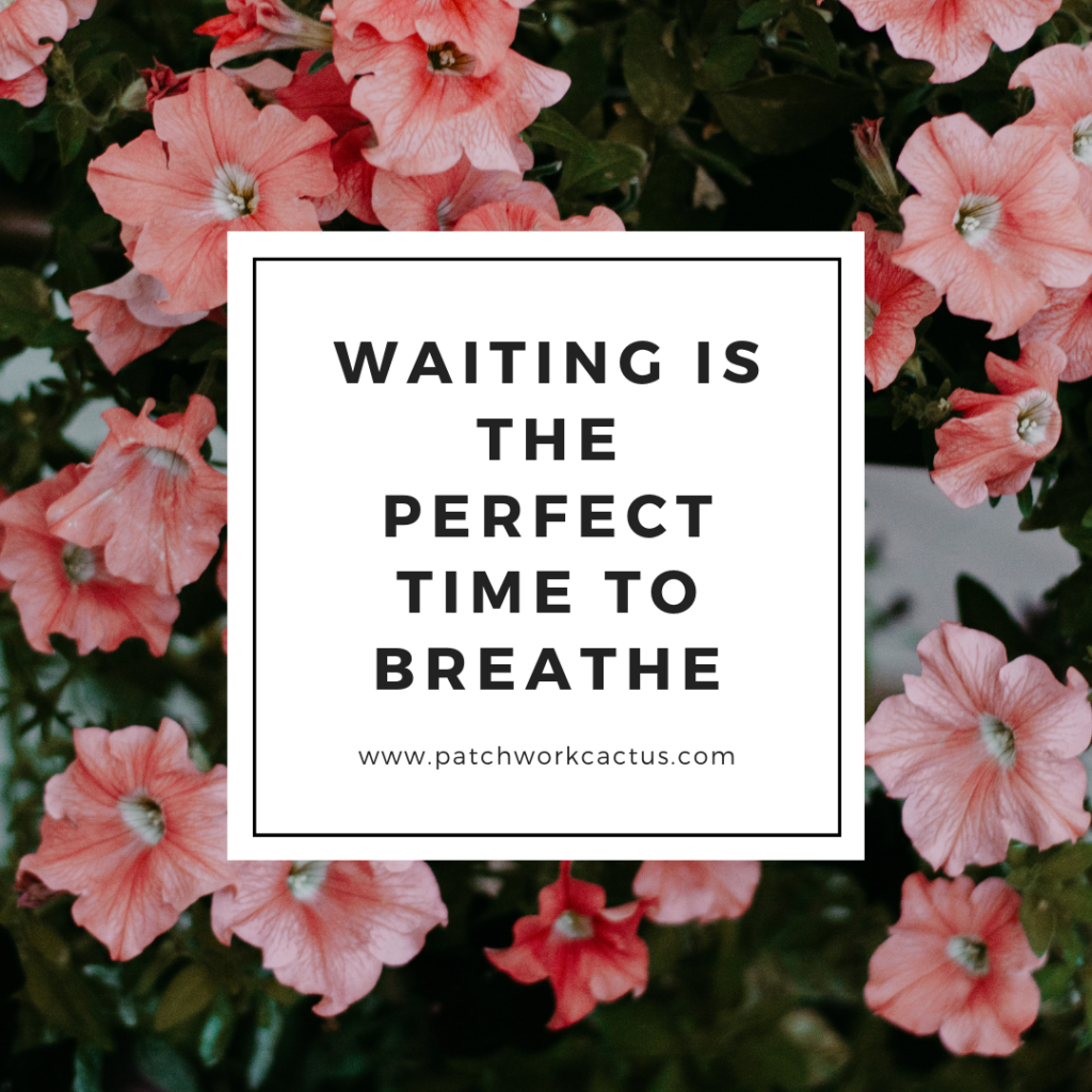 Parenting mantras to help you create a calmer family culture - Waiting is the perfect time to breathe